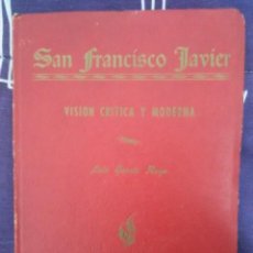 Libros de segunda mano: SAN FRANCISCO JAVIER, VISIÓN MODERNA Y CRÍTICA. L. GARCÍA. GURREA. 1956.. Lote 321238508
