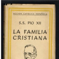 Libros de segunda mano: LA FAMILIA CRISTIANA - SS. PIO XII - 1943. Lote 321392298