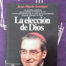 Libros de segunda mano: LA ELECCIÓN DE DIOS. J. M. LUSTIGER. PLANETA. 1989. 2 ED.. Lote 323701078