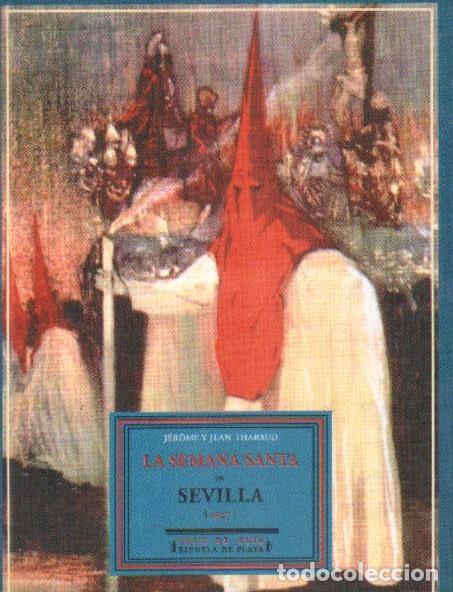 Libros de segunda mano: LA SEMANA SANTA EN SEVILLA 1927. THARAUD, J&Eacute;R&Ocirc;ME Y JEAN. A-SESANTA-2518 ,2