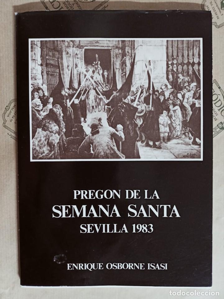 Libros de segunda mano: PREGON DE LA SEMANA SANTA DE SEVILLA 1983. ENRIQUE OSBORNE ISASI