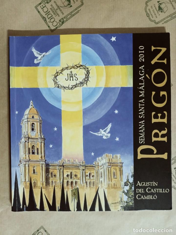 Libros de segunda mano: PREGON SEMANA SANTA MALAGA 2010. AGUSTIN DEL CASTILLO CAMBI&Oacute;