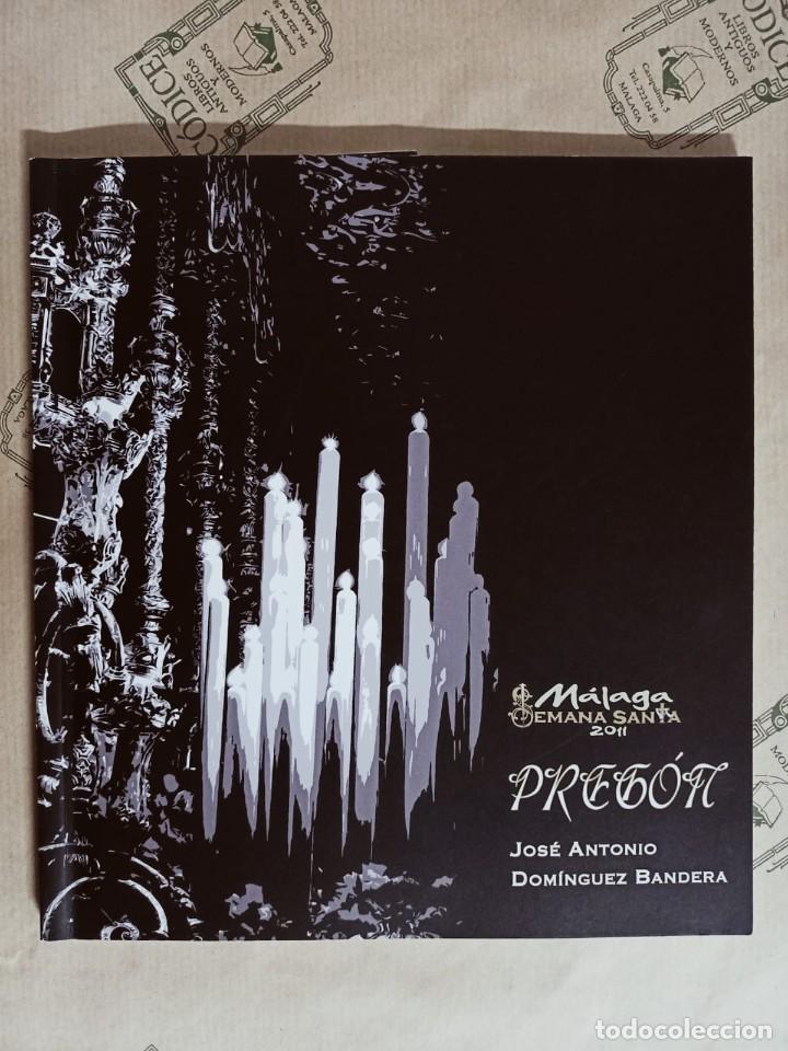 Libros de segunda mano: PREGON SEMANA SANTA MALAGA 2011. JOSE ANTONIO DOMINGUEZ BANDERA