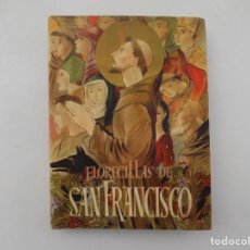 Libros de segunda mano: LIBRERIA GHOTICA. LUJOSA EDICIÓN DE LAS FLORECILLAS DE SAN FRANCISCO. 1945.FOLIO. MUY ILUSTRADO