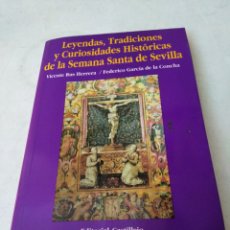Libros de segunda mano: LEYENDAS, TRADICIONES Y CURIOSIDADES HISTÓRICAS DE LA SEMANA SANTA DE SEVILLA. Lote 327568723