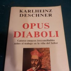 Livres d'occasion: OPUS DIABOLI (CATORCE ENSAYOS IRRECONCILIABLES SOBRE EL TRABAJO EN LA VIÑA DEL SEÑOR) K. DESCHNER. Lote 327605228