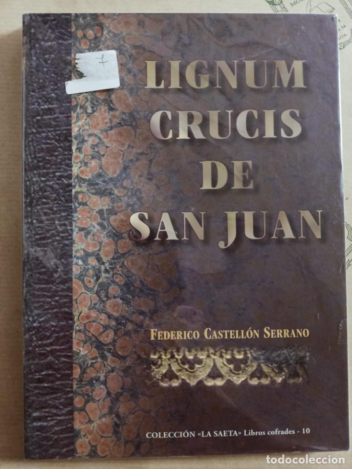 Libros de segunda mano: LIGNUM CRUCIS DE SAN JUAN, DE FEDERICO CASTELLON SERRANO. SEMANA SANTA MALAGA