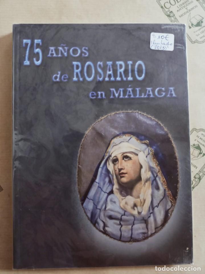 Libros de segunda mano: 75 A&Ntilde;OS DE ROSARIO EN MALAGA. SEMANA SANTA MALAGA