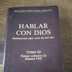 Libros de segunda mano: HABLAR CON DIOS (TOMO III), FRANCISCO FERNÁNDEZ CARVAJAL. L.29984. Lote 402260579