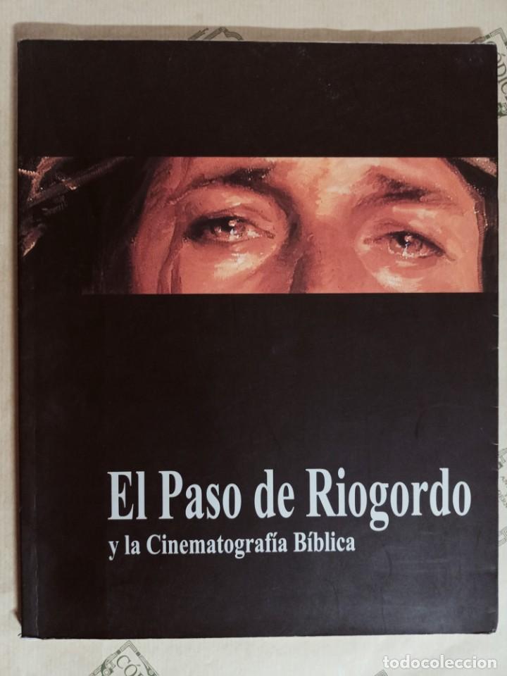 Libros de segunda mano: EL PASO DE RIOGORDO Y LA CINEMATOGRAFIA BIBLICA. SEMANA SANTA MALAGA