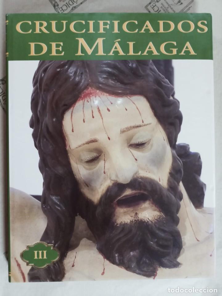 Libros de segunda mano: CRUCIFICADOS DE MALAGA, TOMO 3. SEMANA SANTA MALAGA. VICTOR JOSE BLANCO COSTA y ANA CAPITAN