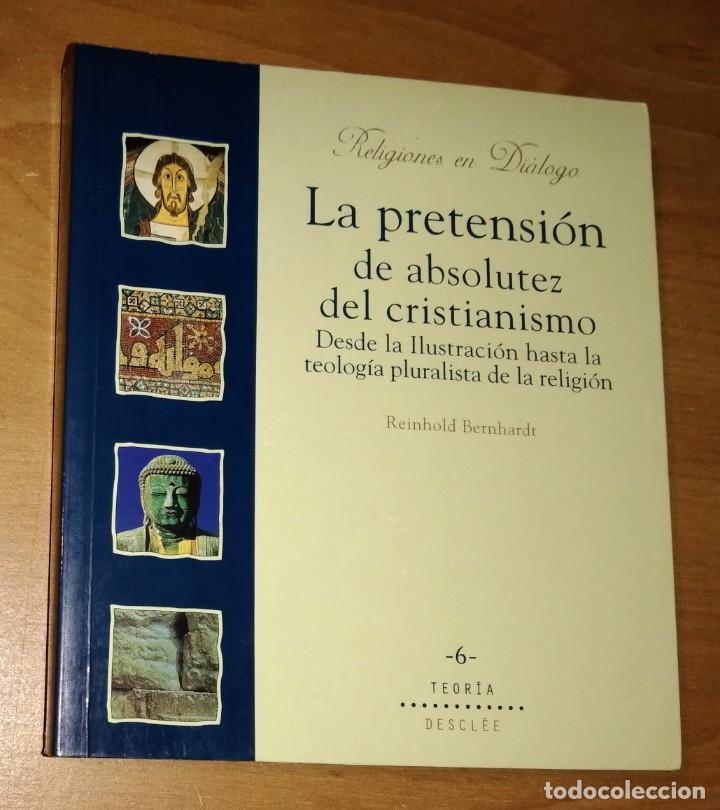 Libros de segunda mano: REINHOLD BERNHARDT - LA PRETENSI&Oacute;N DE ABSOLUTEZ DEL CRISTIANISMO. DESDE LA ILUSTRACI&Oacute;N HASTA...