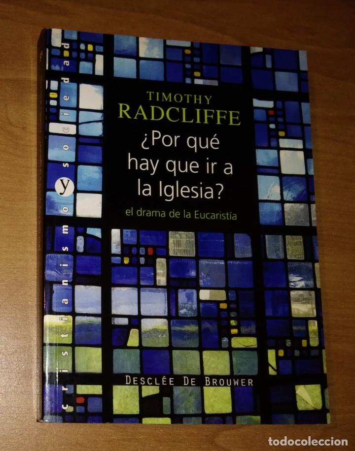 Libros de segunda mano: TIMOTHY RADCLIFFE - &iquest;POR QU&Eacute; HAY QUE IR A LA IGLESIA? EL DRAMA DE LA EUCARIST&Iacute;A
