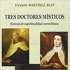 Livres d'occasion: TRES DOCTORES MÍSTICOS MARTÍNEZ-BLAT EDICEP 428PAG LE4790. Lote 331208273