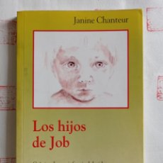 Libros de segunda mano: LOS HIJOS DE JOB - CRÓNICA DE UNA INFANCIA DOLORIDA. JANINE CHANTEUR. Lote 331327173