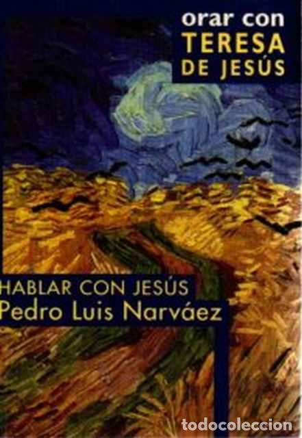 Libros de segunda mano: Hablar con Jes&uacute;s. Orar con Teresa de Jes&uacute;s - Narv&aacute;ez, Pedro Luis