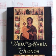 Libros de segunda mano: VIDA DE MARÍA EN ICONOS. GIOVANNA PARRAVICINI. Lote 331737623