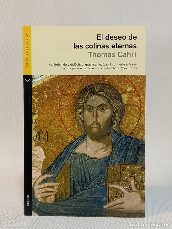 Libros de segunda mano: EL DESEO DE LAS COLINAS ETERNAS. THOMAS CAHILL. 2007 - Foto 1