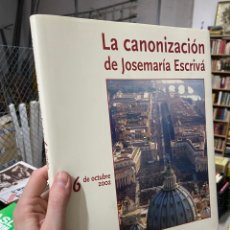 Libros de segunda mano: LA CANONIZACIÓN DE JOSEMARIA ESCRIVA - 6 OCTUBRE 2002, TAPA DURA, GRAN FORMATO. Lote 336385543