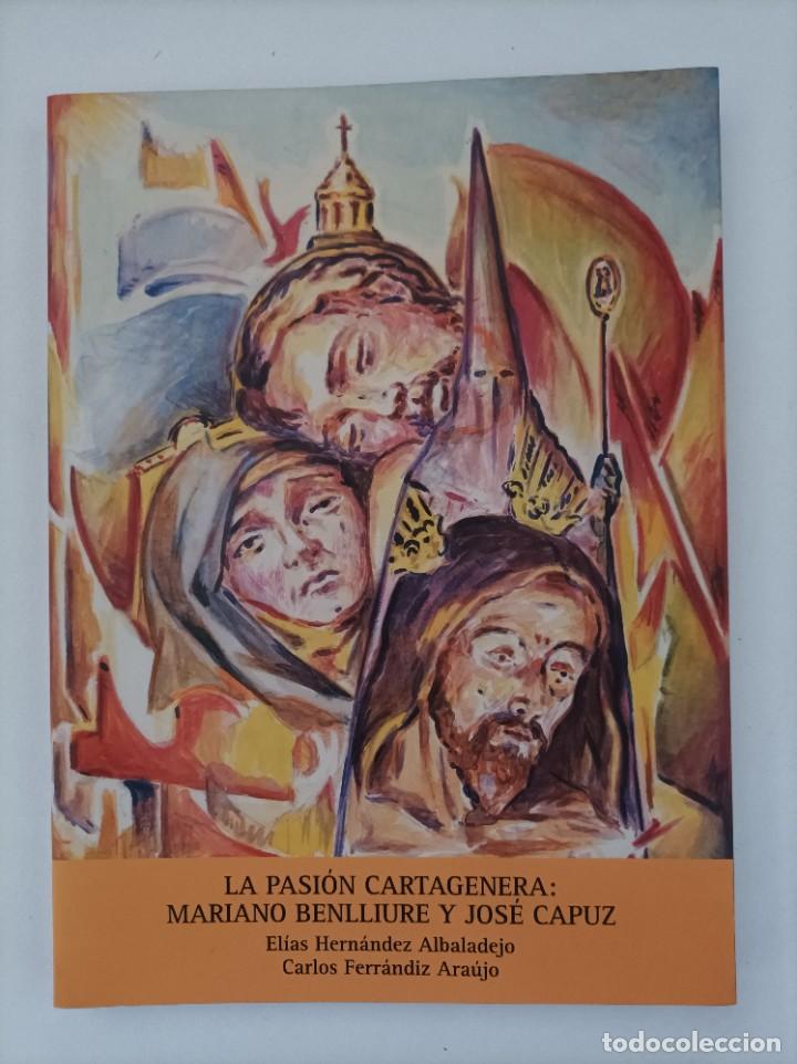 Libros de segunda mano: La pasi&oacute;n cartagenera, Mariano Benlliure y Jos&eacute; Capuz. 1998. Semana Santa - Cartagena