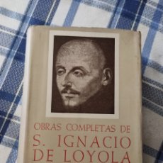 Libros de segunda mano: OBRAS COMPLETAS DE S IGNACIO DE LOYOLA. Lote 336773478
