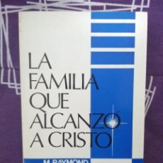 Libros de segunda mano: LA FAMILIA QUE ALCANZÓ A CRISTO. M. RAYMOND. HERDER. 1985.. Lote 341131148