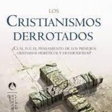 Libros de segunda mano: LOS CRISTIANISMOS DERROTADOS ANTONIO PIÑERO SÁENZ - I PREMIO FINIS TERRAE-. Lote 341362228