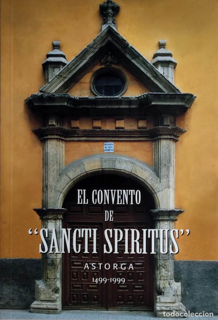 Libros de segunda mano: EL CONVENTO DE SANCTI SPIRITUS, ASTORGA, 1499-1999. TERCIARIAS FRANCISCANAS DE LA PENITENCIA.