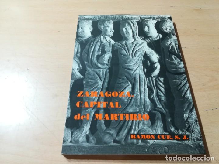 Libri di seconda mano: ZARAGOZA CAPITAL DEL MARTIRIO / RAMON CUE / AO24 / EVOCACION EN SANTA ENGRACIA