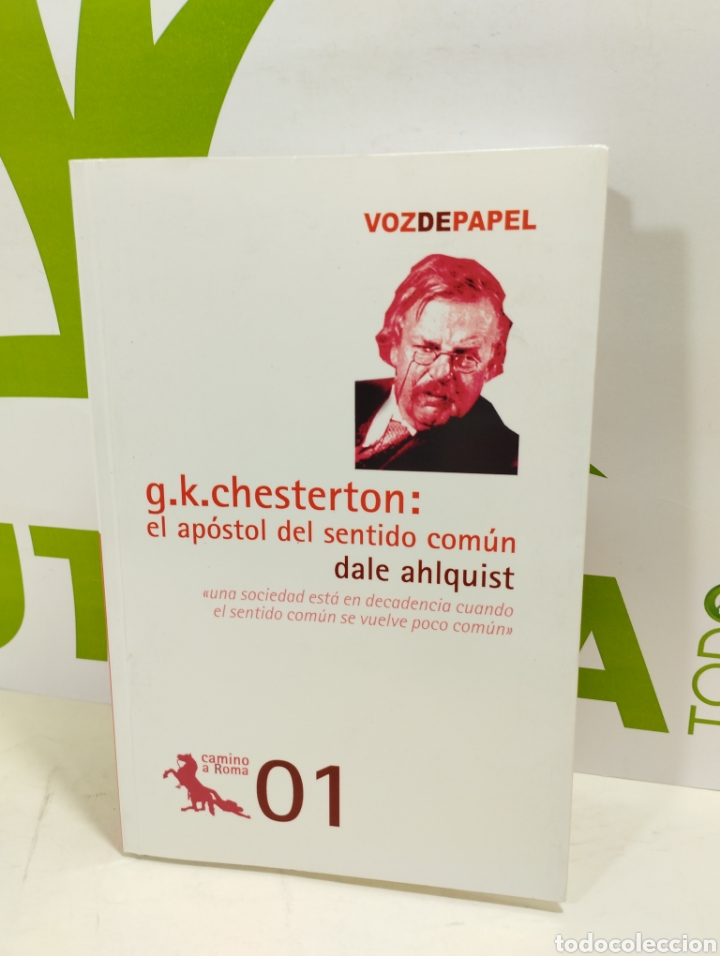 Livres d'occasion: G K Chesterton. El ap&oacute;stol del sentido com&uacute;n. Dale ahlquist. Camino a Roma.
