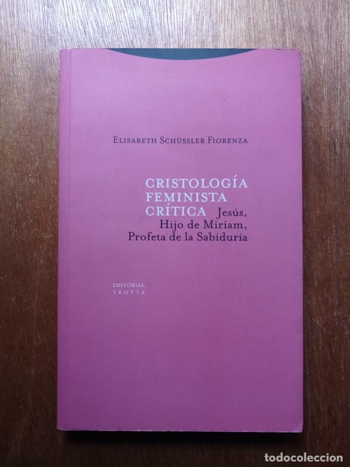 Libri di seconda mano: CRISTOLOGIA FEMINISTA CRITICA, ELISABETH SCHUSSLER FIORENZA, EDITORIAL TROTTA, 2000