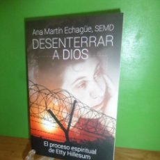 Libros de segunda mano: DESENTERRAR A DIOS PROCESO ESPIRITUAL DE ETTY HILLESUM - ANA MARTIN ECHAGUE - DISPONGO DE MAS LIBROS. Lote 345153083