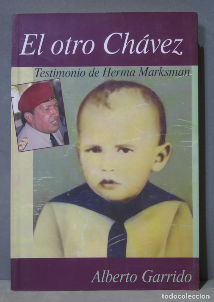 Second hand books: El Otro Ch&aacute;vez. Testimonios De Herma Marksman. Alberto Garrido