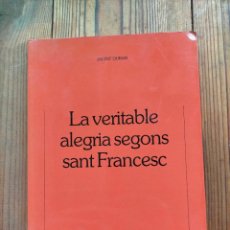 Libros de segunda mano: LA VERITABLE ALEGRIA SEGONS SANT FRANCESC PER JACINT DURAN FACULTAT DE TEOLOGIA DE CATALUNYA 1990. Lote 346805398