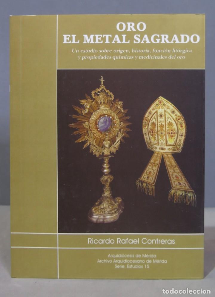 Libros de segunda mano: ORO EL METAL SAGRADO. RAFAEL CONTRERAS