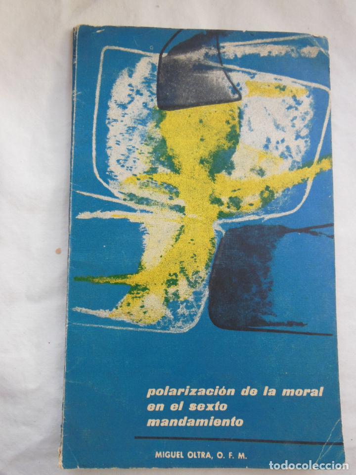 Libros de segunda mano: POLARIZACI&Oacute;N DE LA MORAL EN EL SEXTO MANDAMIENTO. 1962 MIGUEL OLTRA