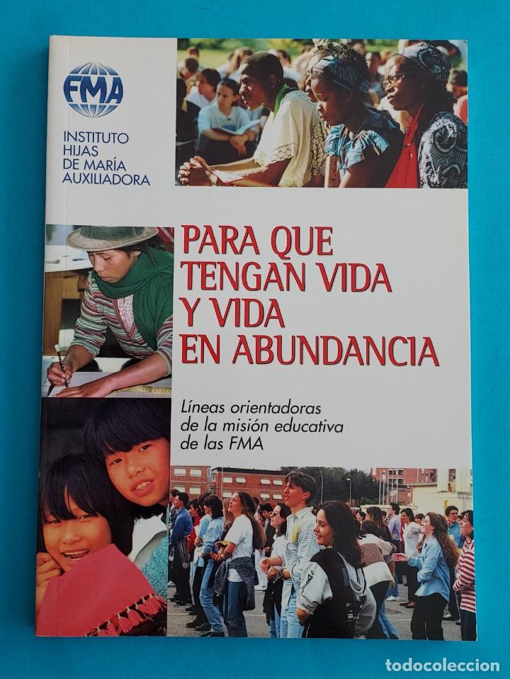 Libros de segunda mano: PARA QUE TENGAN VIDA Y VIDA EN ABUNDANCIA. HIJAS DE MAR&Iacute;A AUXILIADORA. FMA.