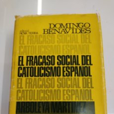 Libros de segunda mano: EL FRACASO SOCIAL DEL CATOLICISMO ESPAÑOL ARBOLEYA MARTINEZ 1870-1951 DOMINGO BENAVIDES. Lote 349577814