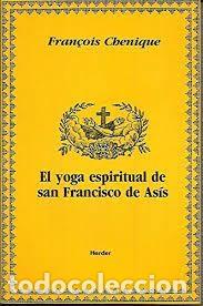 Libros de segunda mano: el yoga espiritual de San Francisco de As&iacute;s Fran&ccedil;ois Chenique