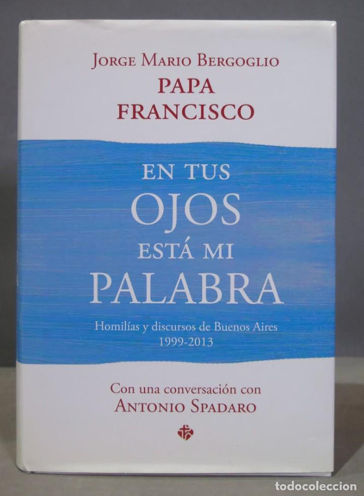 Second hand books: En tus ojos est&aacute; mi palabra. homil&iacute;as y discursos de Buenos Aires, 1999-2013. BERGOGLIO
