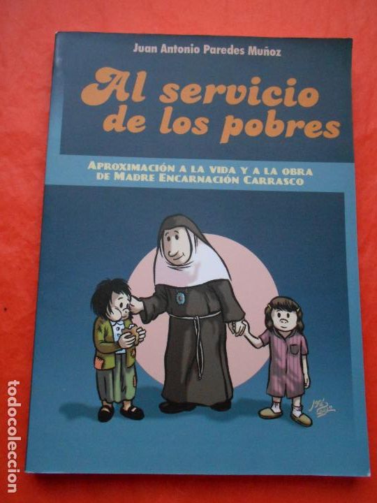 Second hand books: AL SERVICIO DE LOS POBRES MADRE ENCARNACI&Oacute;N CARRASCOJUAN A. PAREDES MU&Ntilde;OZ