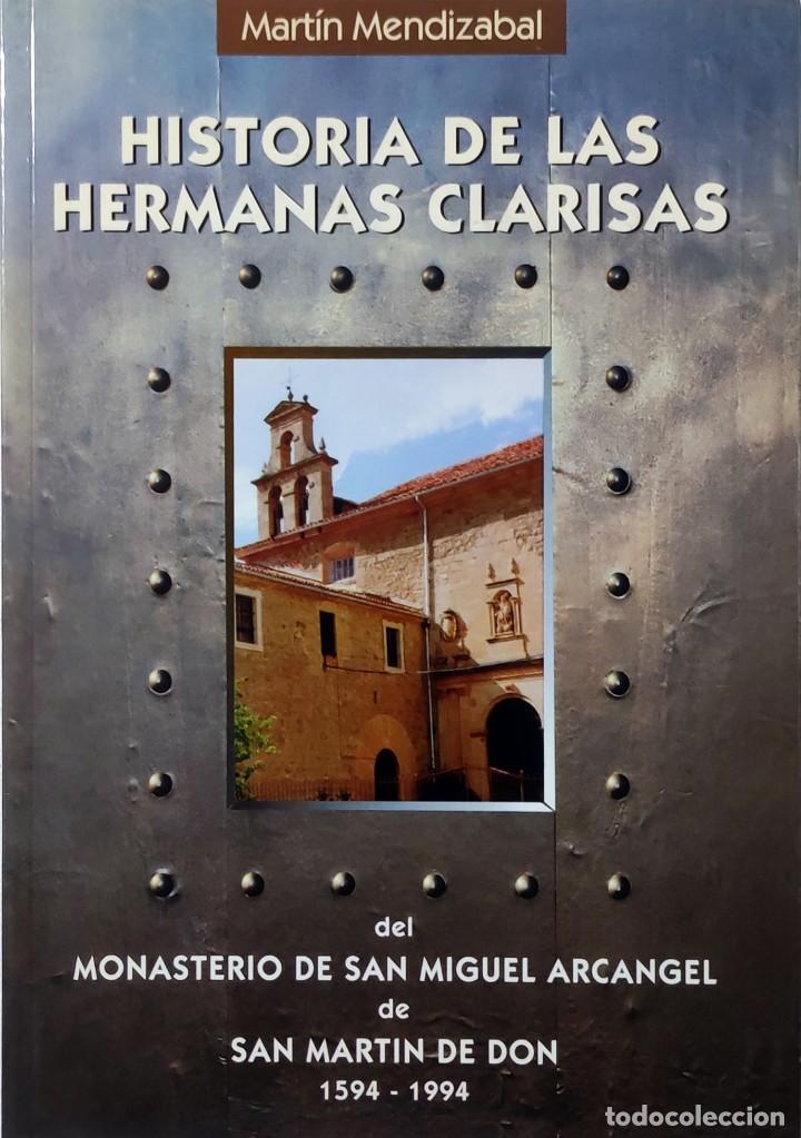 Livres d'occasion: HISTORIA DE LAS HERMANAS CLARISAS DEL MONASTERIO DE SAN MIGUEL ARC&Aacute;NGEL DE SAN MART&Iacute;N DE DON&hellip;
