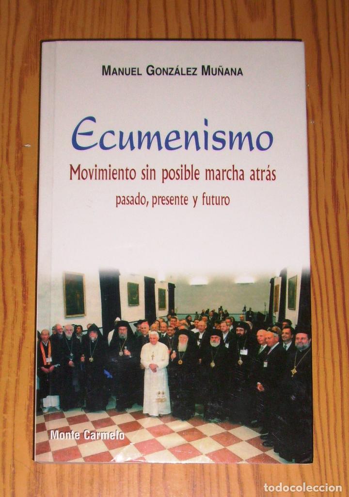 Livres d'occasion: GONZ&Aacute;LEZ MU&Ntilde;ANA, Manuel. Ecumenismo, movimiento sin posible marcha atr&aacute;s : pasado, presente y futur