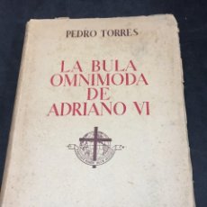 Libros de segunda mano: LA BULA OMNIMODA DE ADRIANO VI. PEDRO TORRES. CSIC. 1948 INSTITUTO SANTO TORIBIO DE MOGROVEJO