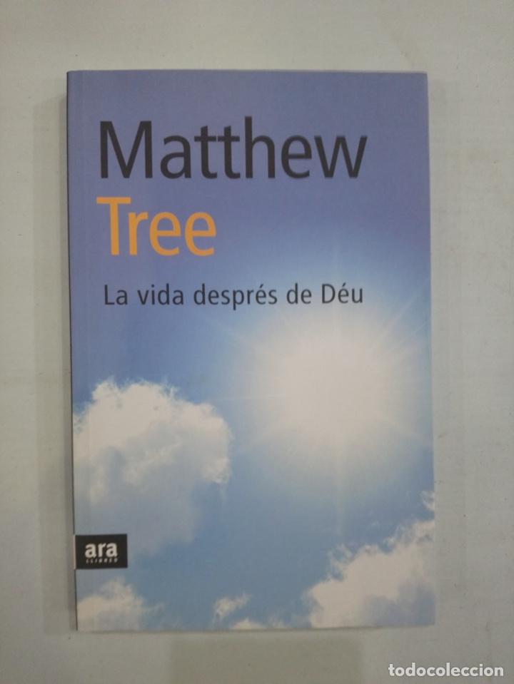 Libros de segunda mano: Matthew Tree - La vida despr&eacute;s de D&eacute;u - Foto 1