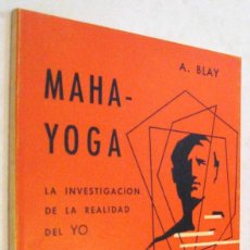 Libros de segunda mano: (S1) - MAHA-YOGA - LA INVESTIGACION DE LA REALIDAD DEL YO - A.BLAY. Lote 361119625