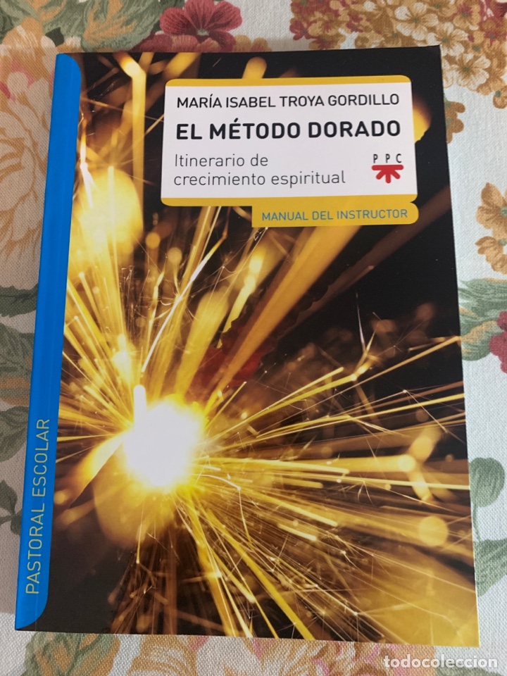 Libri di seconda mano: El m&eacute;todo dorado. Itinerario de crecimiento espiritual. Mar&iacute;a Isabel Troya Gordillo.