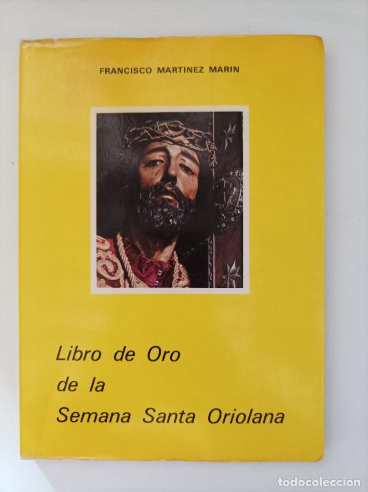 Libros de segunda mano: LIBRO DE ORO DE LA SEMANA SANTA ORIOLANA. Francisco Mart&iacute;nez Marin.. Graficas ZERON. Orihuela, 1985