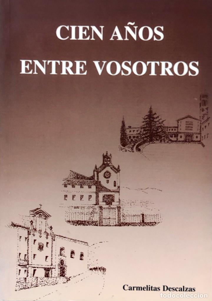 Livres d'occasion: CIEN A&Ntilde;OS ENTRE VOSOTROS: DE BILBAO A GETXO, 1896&ndash;1996. CARMELITAS DESCALZAS, MONASTERIO DE SAN JOS&Eacute;