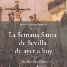 Libros de segunda mano: LA SEMANA SANTA DE SEVILLA DE AYER A HOY. MARTINEZ VELASCO, JULIO. A-SESANTA-2433. Lote 365113886